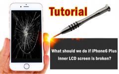 What should we do if iPhone6 Plus inner LCD screen is broken?